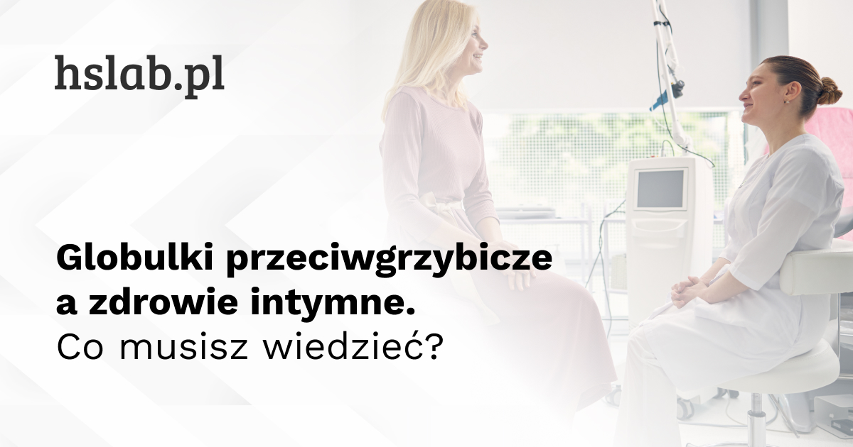 Globulki przeciwgrzybicze a zdrowie intymne. Co musisz wiedzieć?